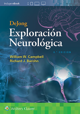 Dejong. Exploracin Neurolgica - Campbell, William W, and Barohn, Richard J