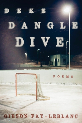 Deke Dangle Dive: Poems - Fay-LeBlanc, Gibson