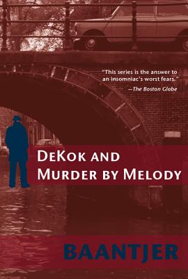 Dekok and Murder by Melody - Baantjer, Albert Cornelis