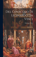 Del Cenacolo di Leonardo da Vinci: Libri quattro