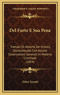del Furto E Sua Pena: Trattato Di Alberto de-Simoni, Giureconsulto Con Alcune Osservazioni Generali in Materia Criminale (1854)