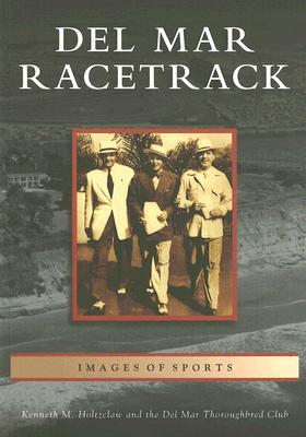 Del Mar Racetrack - Holtzclaw, Kenneth M, and The Del Mar Thoroughbred Club