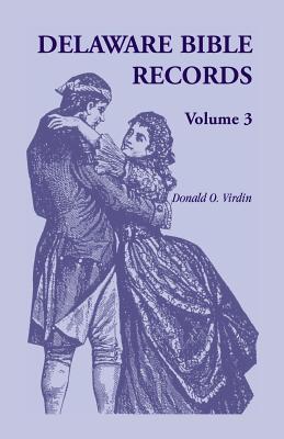 Delaware Bible Records, Volume 3 - Virdin, Donald O