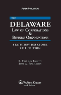 Delaware Law of Corporations & Business Organizations Statutory Deskbook 2011 Edition