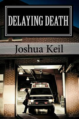 Delaying Death - Keil, Joshua