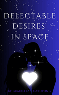 Delectable Desires In Space: Great Galaxtix of the Universe Series