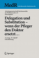 Delegation Und Substitution--Wenn Der Pfleger Den Doktor Ersetzt...