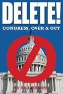 Delete!: Congress, Over & Out