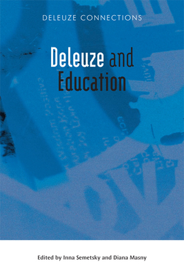 Deleuze and Education - Semetsky, Inna (Editor), and Masny, Diana (Editor)