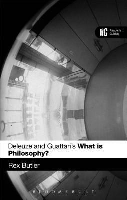 Deleuze and Guattari's 'What Is Philosophy?': A Reader's Guide - Butler, Rex, Dr.