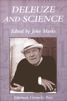 Deleuze and Science: Paragraph Volume 29 Number 2 - Marks, John (Editor)