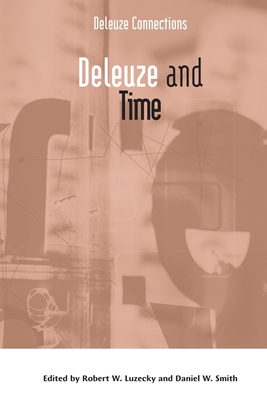 Deleuze and Time - Luzecky, Robert W (Editor), and Smith, Daniel W (Editor)