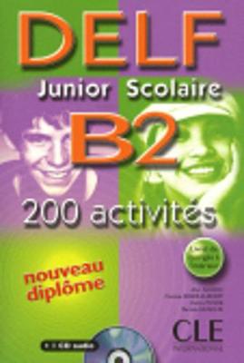 Delf Junior Scolaire B2: 200 Activites - Rausch, Alain, and Kober-Kleinert, Corinne, and Mineni, Elettra