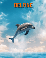 Delfine: Buch mit erstaunlichen Fotos und lustigen Fakten fr Kinder