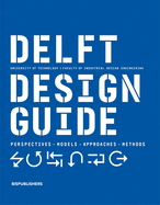 Delft Design Guide (revised edition): Perspectives - Models - Approaches - Methods