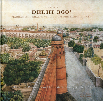 Delhi 360 - Losty, J. P.