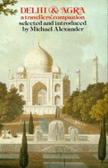 Delhi and Agra: A Traveller's Companion