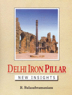 Delhi Iron Pillar: New Insights