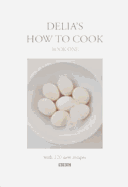 Delia's How to Cook: Book One