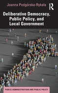 Deliberative Democracy, Public Policy, and Local Government
