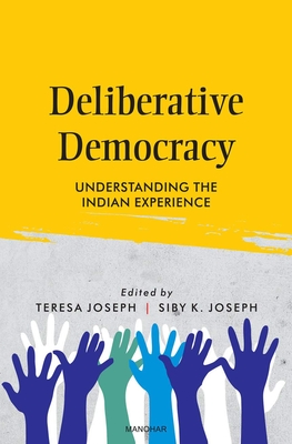 Deliberative Democracy - Joseph, Teresa (Editor), and Siby, Joseph K. (Editor)