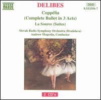 Delibes: Coppélia (Complete Ballet in 3 Acts); La Source (Suites) - Slovak Radio Symphony Orchestra; Andrew Mogrelia (conductor)