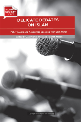 Delicate Debates on Islam: Policymakers and Academics Speaking with Each Other - Mason, Hannah, and Otto, Jan Michiel