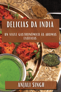 Delicias da India: Un Viaxe Gastron?mico s Aromas Ex?ticas