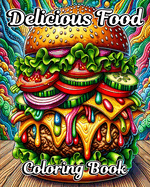 Delicious Food Coloring Book: Easy Coloring Book for Adults of Cute Foods for Relaxation and Stress Relief