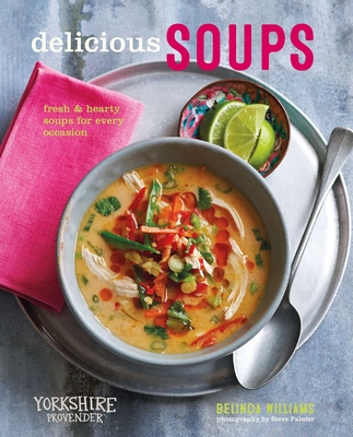 Delicious Soups: Fresh and Hearty Soups for Every Occasion - Williams, Belinda