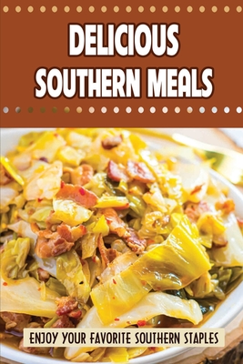 Delicious Southern Meals: Enjoy Your Favorite Southern Staples - Ren, Candy