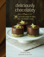 Deliciously Chocolatey: 100 Cocoa-Rich Recipes for Bakes, Cakes and Chocolate Treats