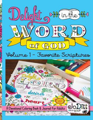 Delight in the Word of God, Volume 1 - Favorite Scriptures: A Devotional Coloring Book and Journal for Adults - 