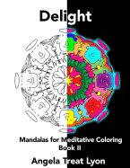 Delight: Mandalas for Meditative Coloring: Book II