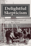 Delightful Skepticism: Modern Critiques of Religion