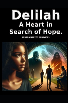 Delilah: A Heart in Search of Hope. - Orozco Benavides, Yobana