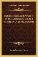 Delinquencies and Penalties in the Administration and Reception of the Sacraments