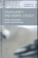 Delinquency and Animal Cruelty: Myths and Realities about Social Pathology - Lea, Suzanne R Goodney