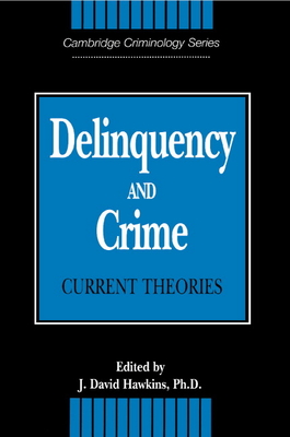 Delinquency and Crime: Current Theories - Hawkins, J. David (Editor)