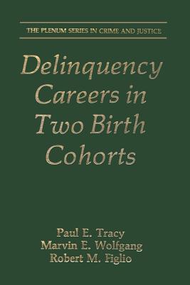 Delinquency Careers in Two Birth Cohorts - Tracy, Paul E., and Wolfgang, Marvin E., and Figlio, Robert M.