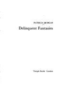 Delinquent Fantasies - Morgan, Patricia