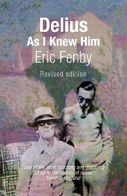 Delius As I Knew Him - Fenby, Eric