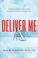 Deliver Me: A riveting, poignant portrayal of friendship, betrayal and the true cost of justice