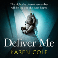 Deliver Me: An absolutely gripping thriller with an unbelievable twist!