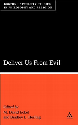 Deliver Us from Evil: Boston University Studies in Philosophy and Religion - Eckel, M David (Editor), and Herling, Bradley L (Editor)