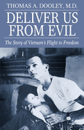 Deliver Us from Evil: The Story of Viet Nam's Flight to Freedom