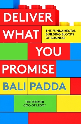 Deliver What You Promise: The Building Blocks of Business - Padda, Bali