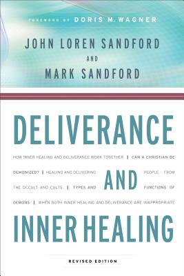Deliverance and Inner Healing - Sandford, John Loren, and Sandford, Mark, and Wagner, Doris (Foreword by)