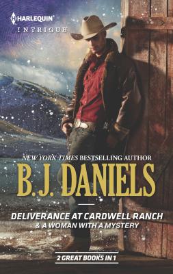 Deliverance at Cardwell Ranch & a Woman with a Mystery: An Anthology - Daniels, B J