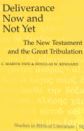 Deliverance Now and Not Yet: The New Testament and the Great Tribulation